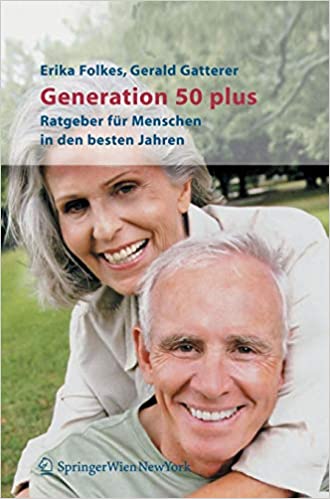 Generation 50 plus: Ratgeber für Menschen in den besten Jahren